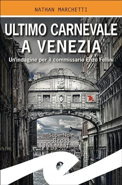 Ultimo Carnevale a Venezia: Un'indagine per il commissario Enzo Fellini