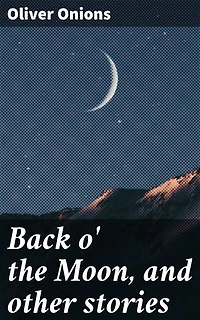 Back o' the Moon, and other stories: Exploring the Depths of Human Psyche in Classic Tales