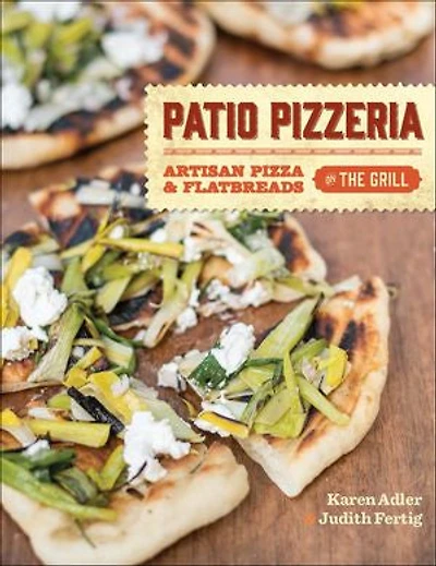 Patio Pizzeria: Artisan Pizza and Flatbreads on the Grill