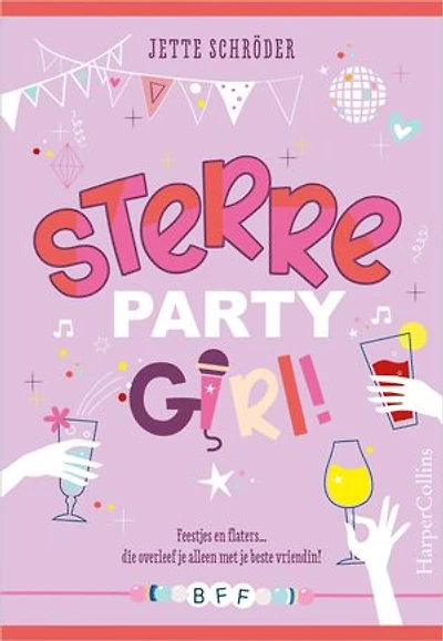 Sterre, partygirl!: Feestjes en flaters... die overleef je alleen met je beste vriendin!
