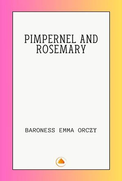 PIMPERNEL AND ROSEMARY