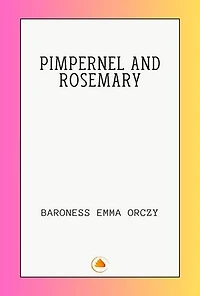 PIMPERNEL AND ROSEMARY
