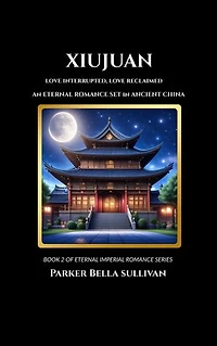 XIUJUAN: LOVE INTERRUPTED , LOVE RECLAIMED