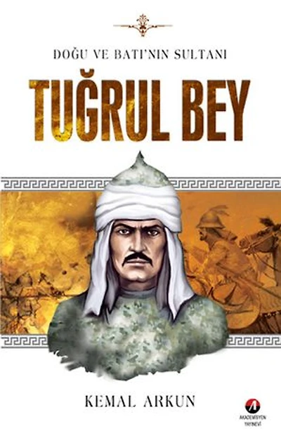 Doğu ve Batı'nın Sultanı Tuğrul Bey