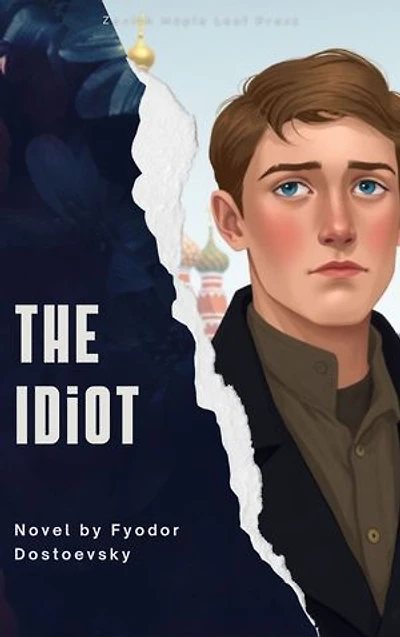 The Idiot: A Profound Tale of Innocence, Love, and the Corruption of the Soul