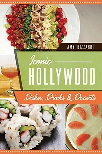 Iconic Hollywood Dishes, Drinks & Desserts