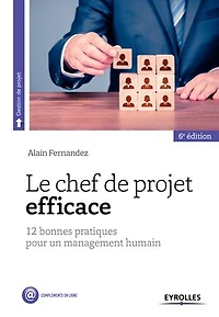 Le chef de projet efficace: 12 bonnes pratiques pour un management humain