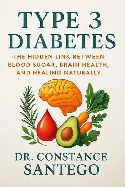 Type 3 Diabetes: The Hidden Link Between Blood Sugar, Brain Health, and Healing Naturally