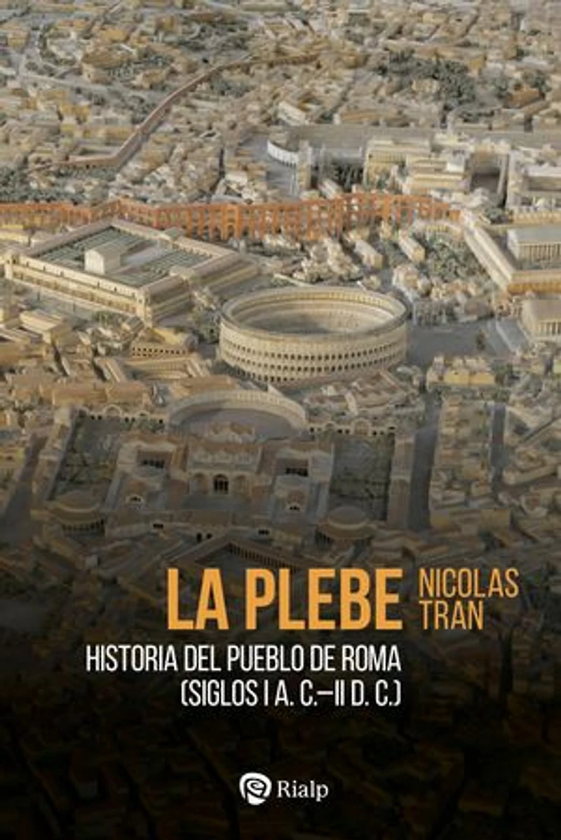 La plebe: Historia del pueblo de Roma (siglos I a.C.-II d.C)