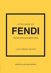 Little Book of Fendi: the story iconic fashion brand