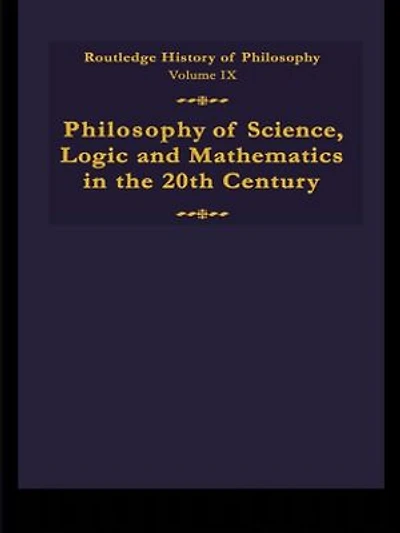 Routledge History of Philosophy Volume IX: Philosophy of the English-Speaking World in the Twentieth Century 1: Science, Logic and Mathematics
