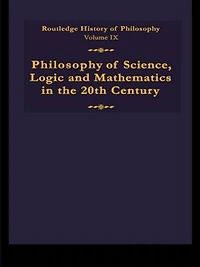 Routledge History of Philosophy Volume IX: Philosophy of the English-Speaking World in the Twentieth Century 1: Science, Logic and Mathematics