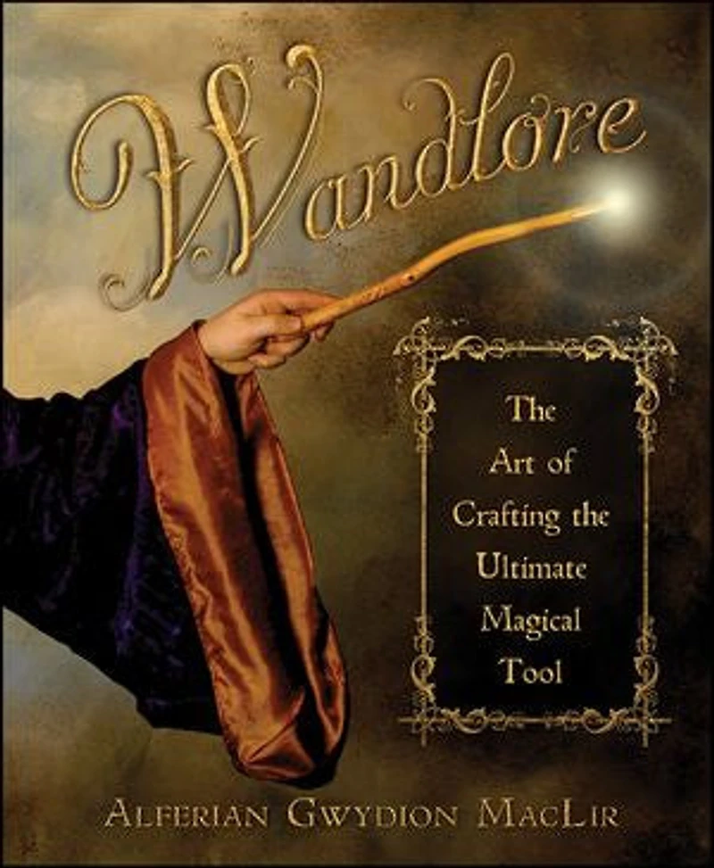 Wandlore: the Art of Crafting Ultimate Magical Tool