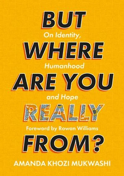 But Where Are You Really From?: On Identity, Humanhood And Hope