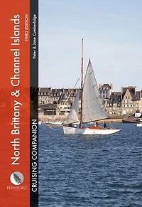 North Brittany & Channel Islands Cruising Companion: A yachtsman's pilot and cruising guide to ports & harbours from the Alderney Race to the Chenal du Four