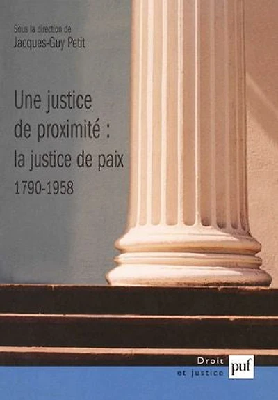 Une justice de proximité : la justice de paix - 1790-1958