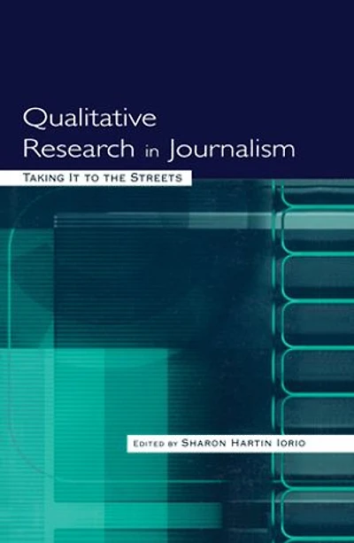 Qualitative Research Journalism: Taking It to the Streets