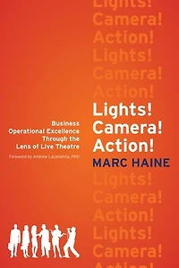 Lights! Camera! Action!: Business Operational Excellence Through The Lens Of Live Theatre