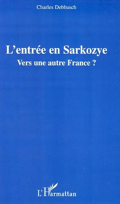 L'entrée en Sarkozye: Vers une autre France ?