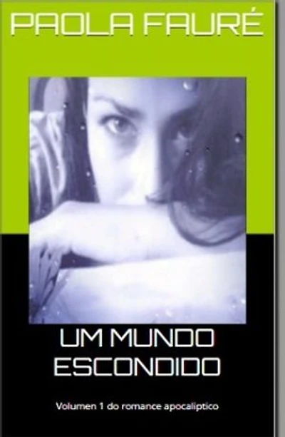 Um mundo escondido: volume 1 do romance apocaliptico