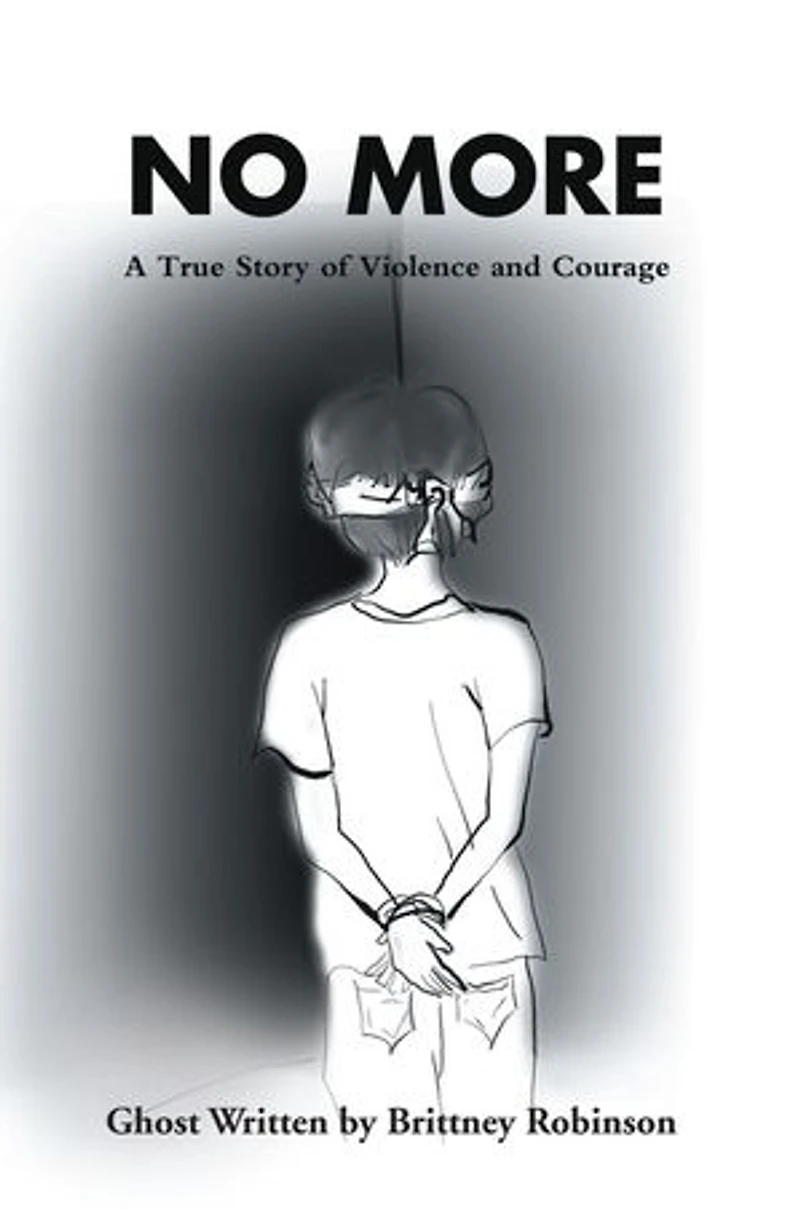 No More: A True Story of Violence and Courage