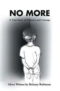 No More: A True Story of Violence and Courage