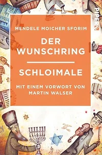 Der Wunschring / Schloimale: Mit einem Vorwort von Martin Walser