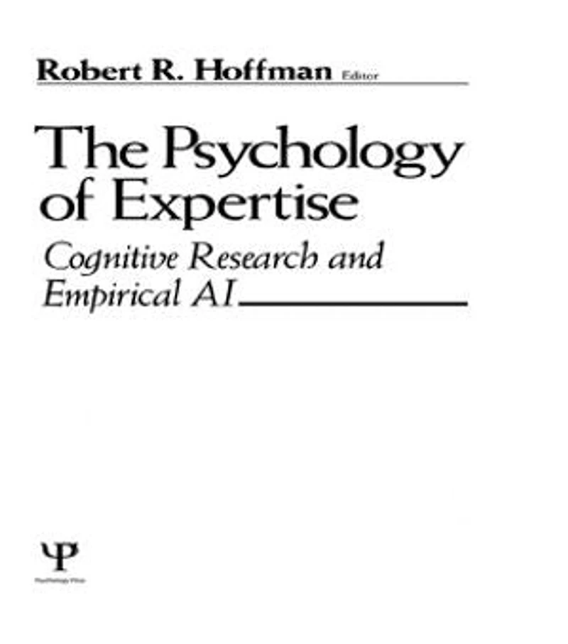 The Psychology of Expertise: Cognitive Research and Empirical Ai