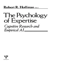 The Psychology of Expertise: Cognitive Research and Empirical Ai