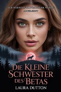 Die kleine Schwester des Betas: Der Werwolf-Blutmond-Park wurde abgelehnt, #1