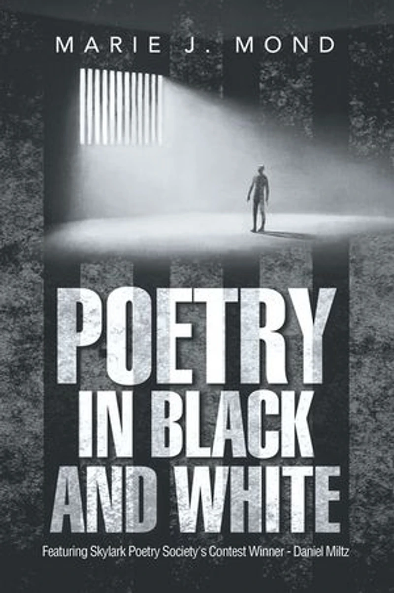 Poetry in Black and White: Featuring Skylark Poetry Society's Contest Winner - Daniel Miltz
