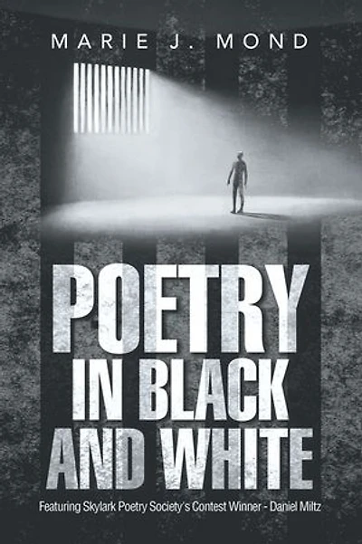 Poetry in Black and White: Featuring Skylark Poetry Society's Contest Winner - Daniel Miltz