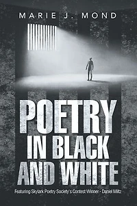 Poetry in Black and White: Featuring Skylark Poetry Society's Contest Winner - Daniel Miltz