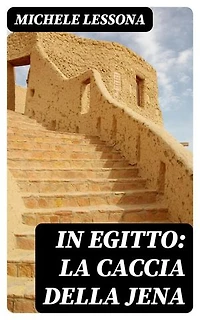 In Egitto: La caccia della jena: Edizione arricchita.