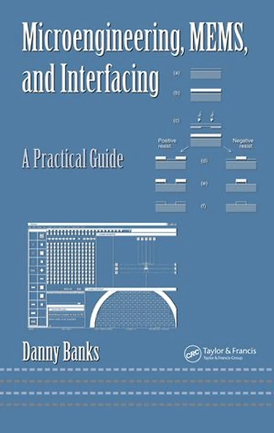 Microengineering, MEMS, and Interfacing: A Practical Guide