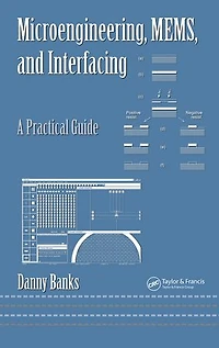 Microengineering, MEMS, and Interfacing: A Practical Guide