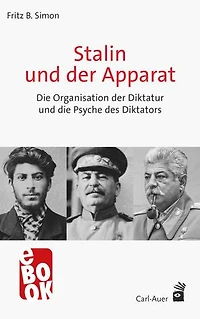 Stalin und der Apparat: Die Organisation der Diktatur und die Psyche des Diktators