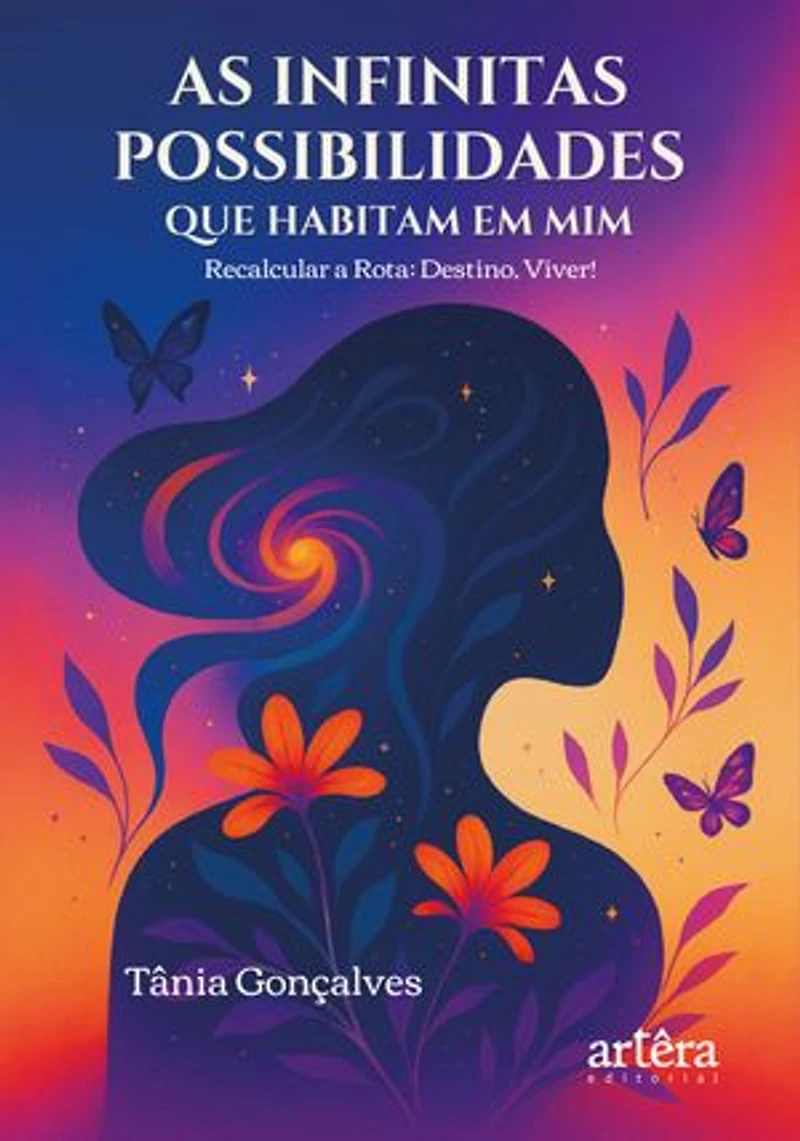 As Infinitas Possibilidades Que Habitam Em Mim: Recalcular a Rota: Destino, Viver!