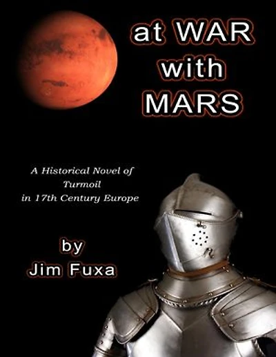 At War With Mars: A Historical Novel of Turmoil In 17th Century Europe