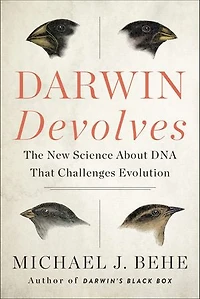 Darwin Devolves: The New Science About Dna That Challenges Evolution