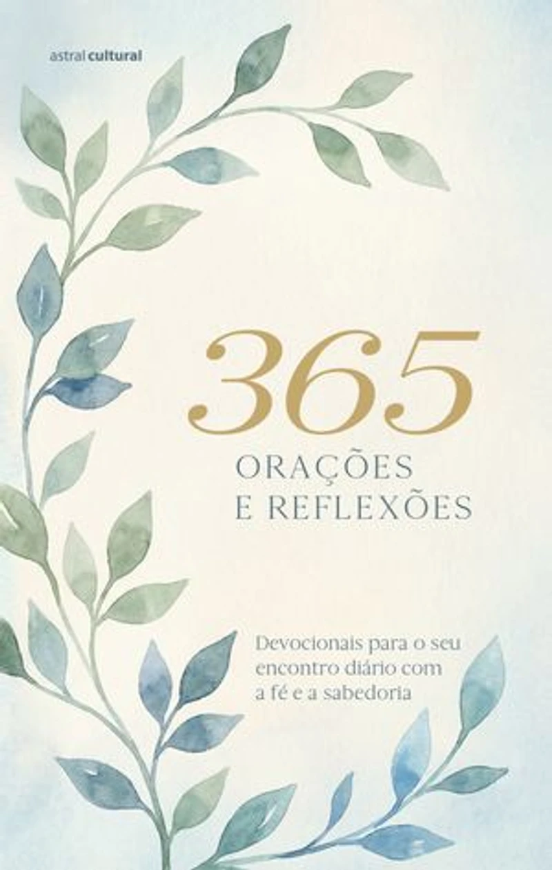 365 orações e reflexões - Nova edição: Devocionais para o seu encontro diário com a fé e a sabedoria