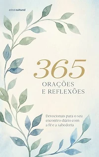 365 orações e reflexões - Nova edição: Devocionais para o seu encontro diário com a fé e a sabedoria