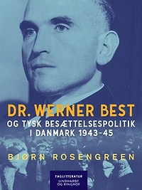Dr. Werner Best og tysk besættelsespolitik i Danmark 1943-45