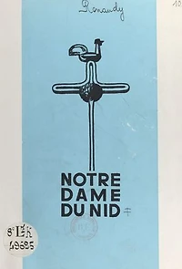 Notre-Dame du Nid: Acte de foi, page d'art, hymne à la famille