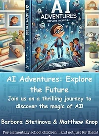 AI Adventures: explore the future!: Join us on a thrilling journey to discover the magic of AI!