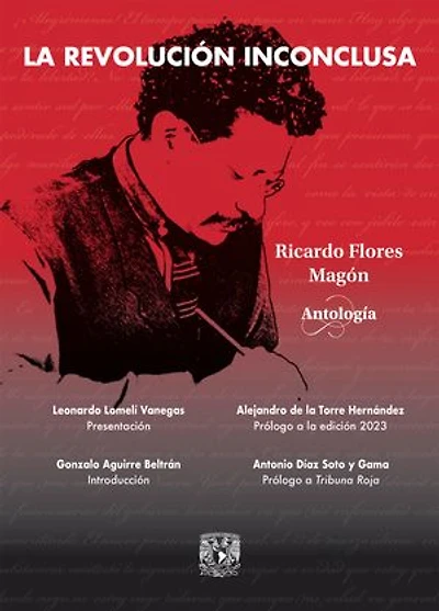 La revolución inconclusa: Ricardo Flores Magón. Antología