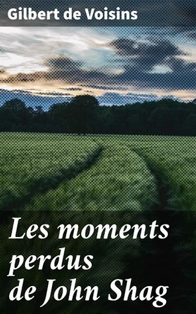 Les moments perdus de John Shag: Exploration de l'âme humaine à travers un récit captivant et mystérieux