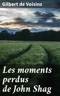 Les moments perdus de John Shag: Exploration de l'âme humaine à travers un récit captivant et mystérieux