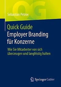 Quick Guide Employer Branding für Konzerne: Wie Sie Mitarbeiter von sich überzeugen und langfristig halten