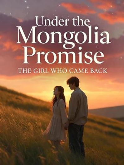 Under the Mongolia Promise: The Girl Who Came Back
